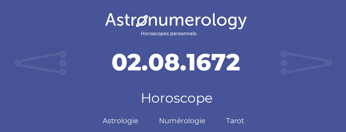 Horoscope pour anniversaire (jour de naissance): 02.08.1672 (2 Août 1672)