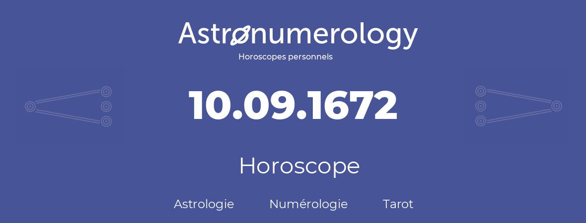 Horoscope pour anniversaire (jour de naissance): 10.09.1672 (10 Septembre 1672)