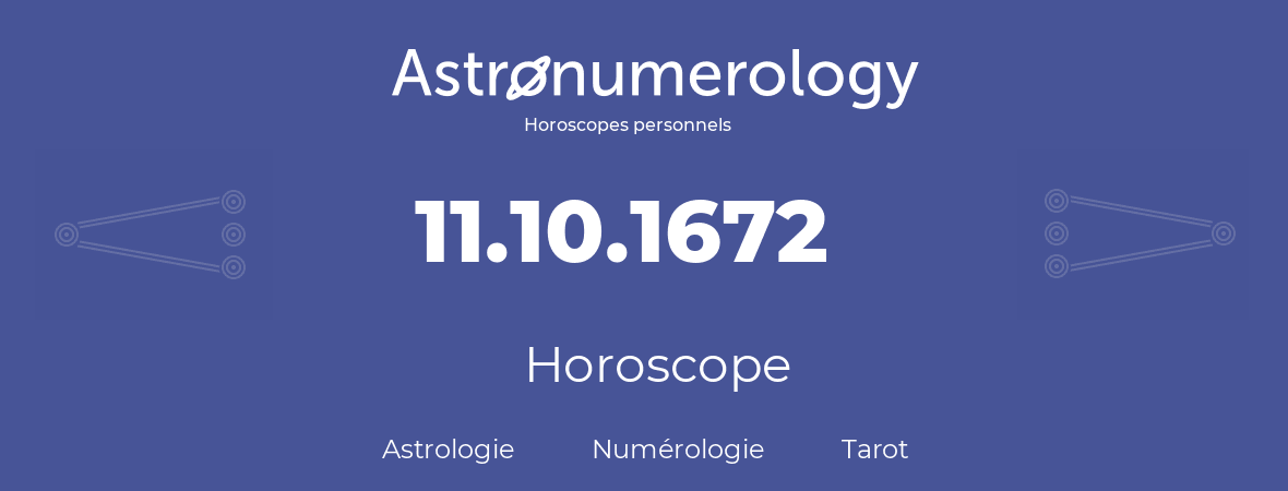 Horoscope pour anniversaire (jour de naissance): 11.10.1672 (11 Octobre 1672)