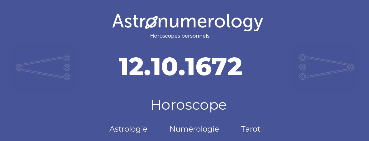 Horoscope pour anniversaire (jour de naissance): 12.10.1672 (12 Octobre 1672)