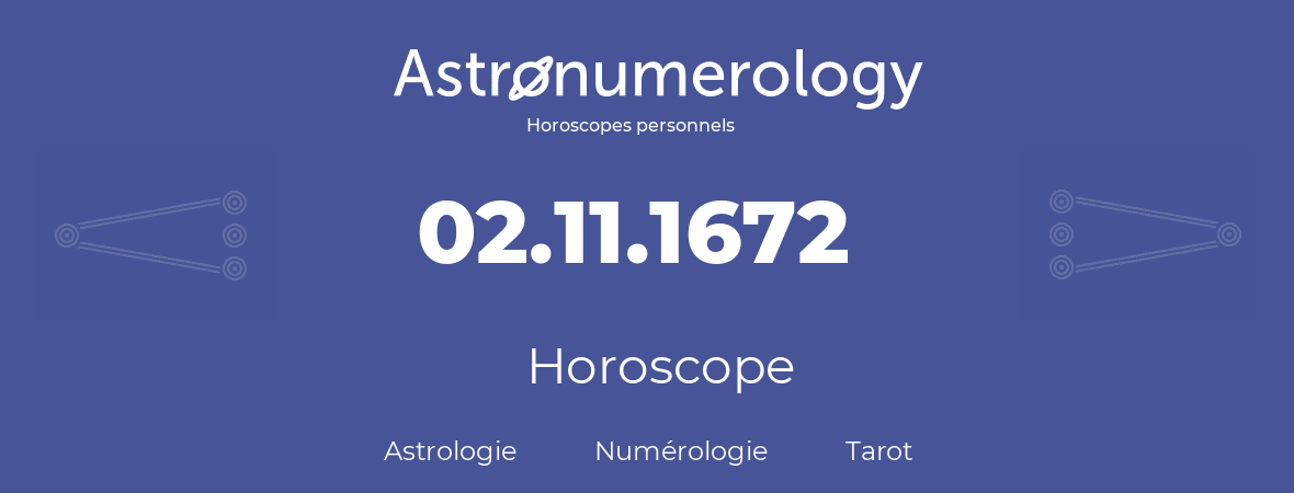 Horoscope pour anniversaire (jour de naissance): 02.11.1672 (2 Novembre 1672)