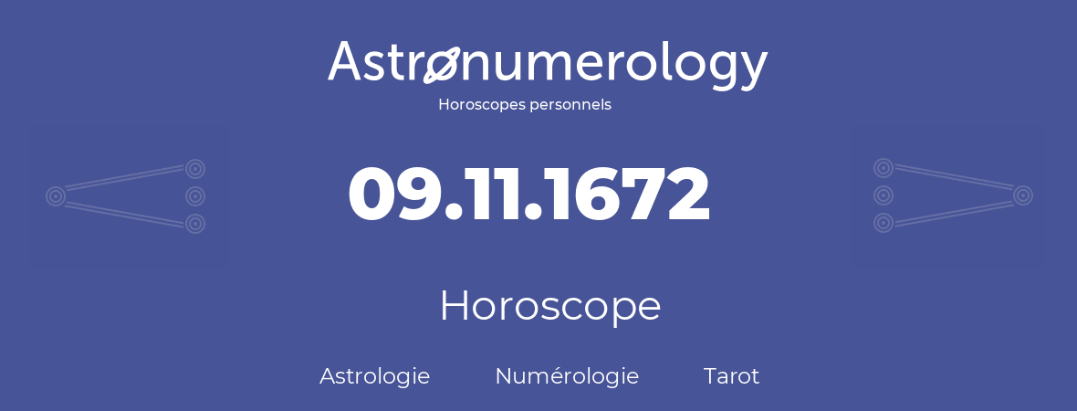 Horoscope pour anniversaire (jour de naissance): 09.11.1672 (9 Novembre 1672)