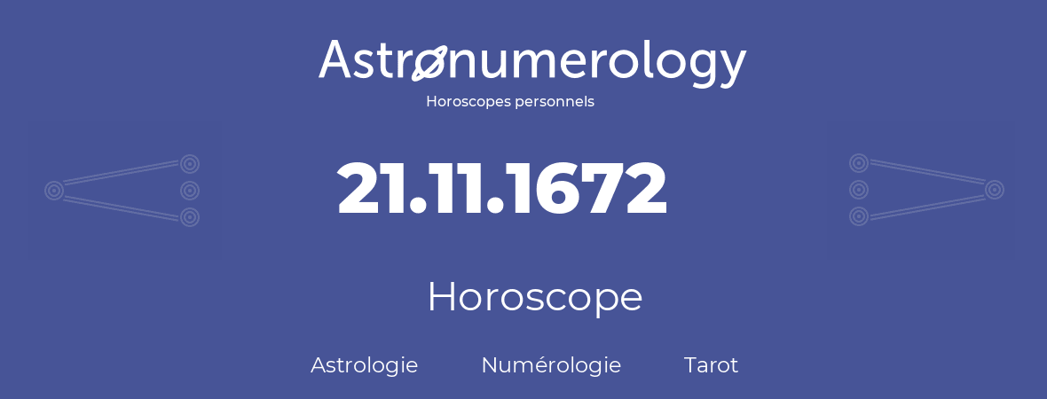 Horoscope pour anniversaire (jour de naissance): 21.11.1672 (21 Novembre 1672)