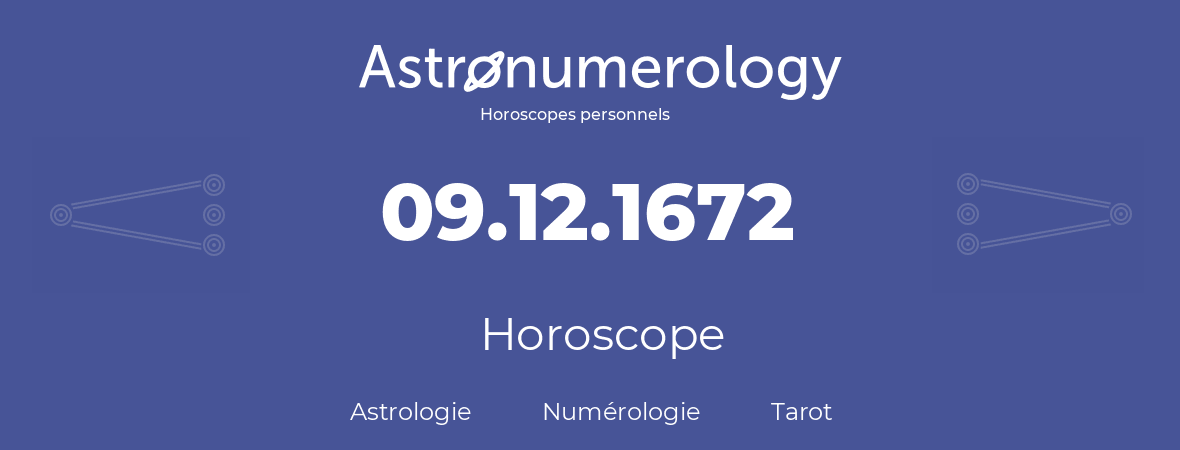 Horoscope pour anniversaire (jour de naissance): 09.12.1672 (9 Décembre 1672)