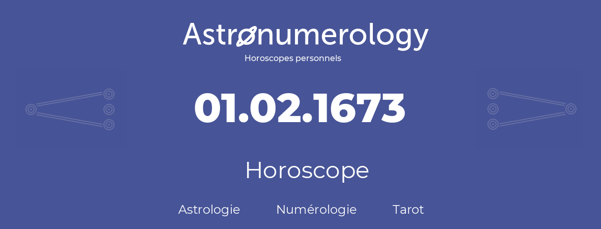 Horoscope pour anniversaire (jour de naissance): 01.02.1673 (30 Février 1673)