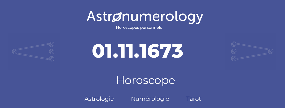 Horoscope pour anniversaire (jour de naissance): 01.11.1673 (31 Novembre 1673)