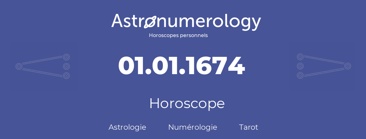 Horoscope pour anniversaire (jour de naissance): 01.01.1674 (01 Janvier 1674)