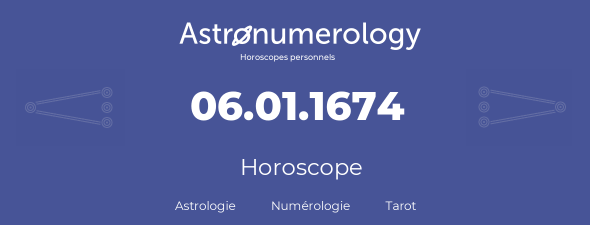 Horoscope pour anniversaire (jour de naissance): 06.01.1674 (06 Janvier 1674)