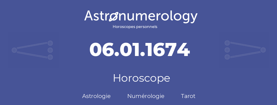 Horoscope pour anniversaire (jour de naissance): 06.01.1674 (6 Janvier 1674)