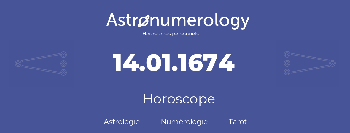 Horoscope pour anniversaire (jour de naissance): 14.01.1674 (14 Janvier 1674)