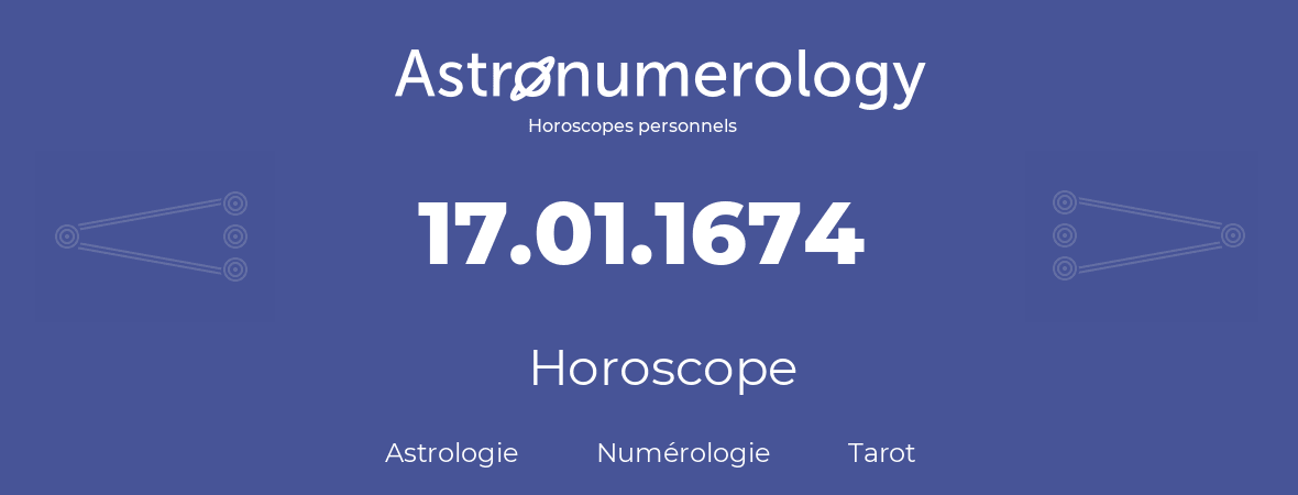 Horoscope pour anniversaire (jour de naissance): 17.01.1674 (17 Janvier 1674)