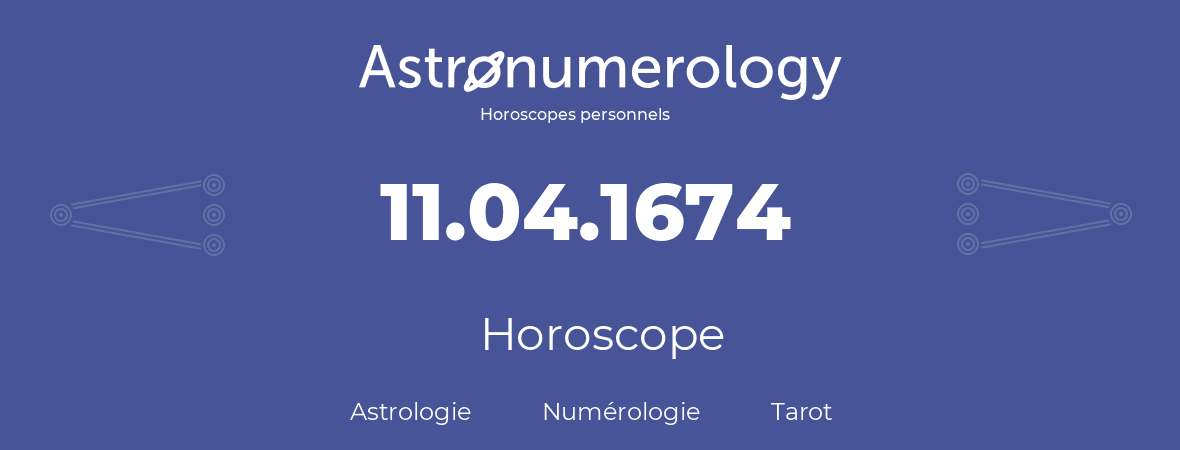 Horoscope pour anniversaire (jour de naissance): 11.04.1674 (11 Avril 1674)
