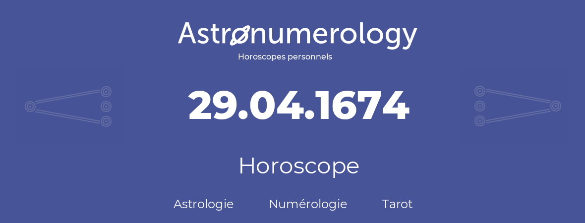 Horoscope pour anniversaire (jour de naissance): 29.04.1674 (29 Avril 1674)