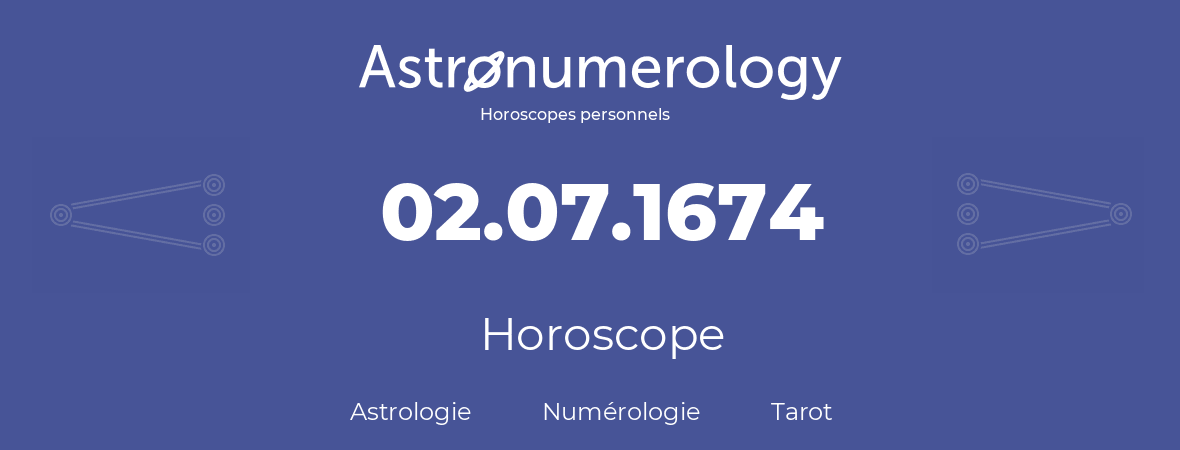 Horoscope pour anniversaire (jour de naissance): 02.07.1674 (2 Juillet 1674)
