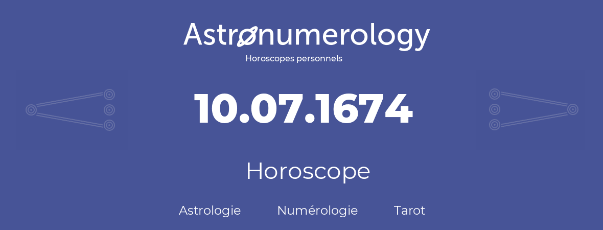 Horoscope pour anniversaire (jour de naissance): 10.07.1674 (10 Juillet 1674)