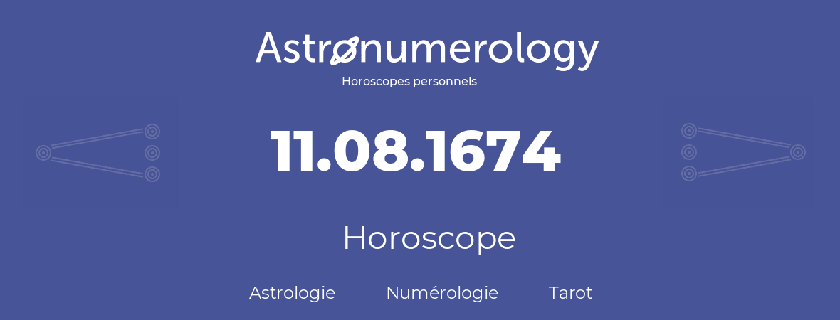 Horoscope pour anniversaire (jour de naissance): 11.08.1674 (11 Août 1674)