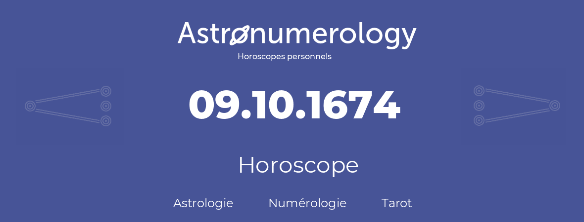 Horoscope pour anniversaire (jour de naissance): 09.10.1674 (09 Octobre 1674)