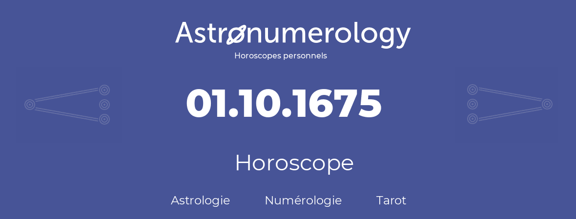 Horoscope pour anniversaire (jour de naissance): 01.10.1675 (1 Octobre 1675)