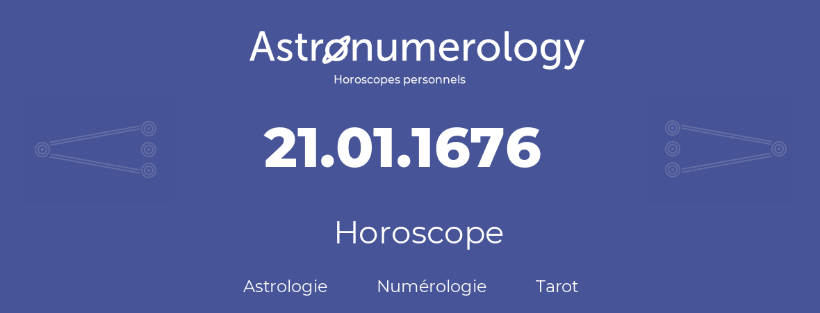 Horoscope pour anniversaire (jour de naissance): 21.01.1676 (21 Janvier 1676)