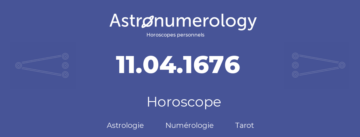 Horoscope pour anniversaire (jour de naissance): 11.04.1676 (11 Avril 1676)