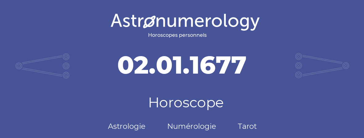 Horoscope pour anniversaire (jour de naissance): 02.01.1677 (2 Janvier 1677)