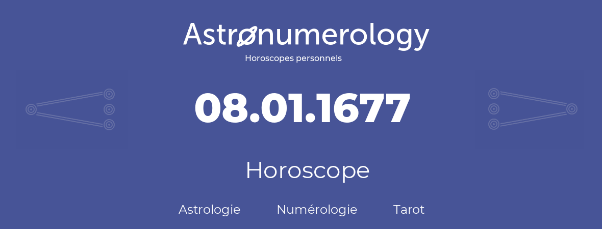 Horoscope pour anniversaire (jour de naissance): 08.01.1677 (8 Janvier 1677)