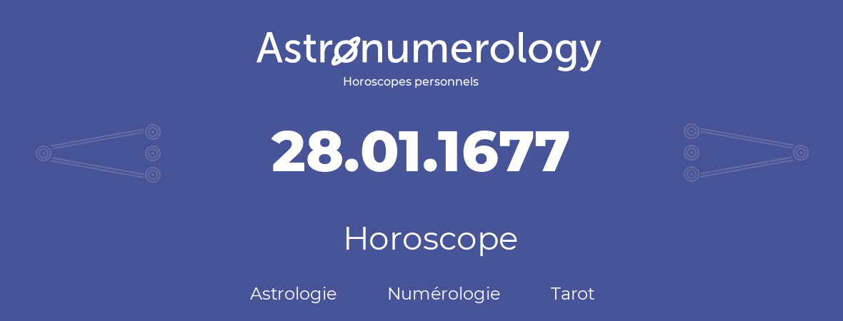 Horoscope pour anniversaire (jour de naissance): 28.01.1677 (28 Janvier 1677)