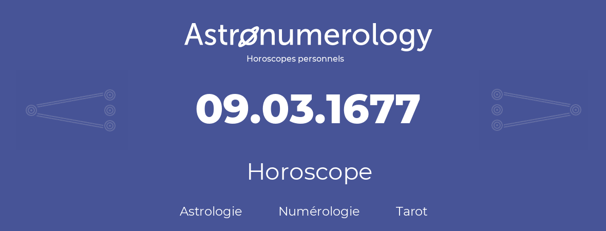 Horoscope pour anniversaire (jour de naissance): 09.03.1677 (9 Mars 1677)