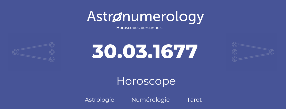 Horoscope pour anniversaire (jour de naissance): 30.03.1677 (30 Mars 1677)