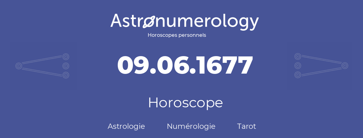 Horoscope pour anniversaire (jour de naissance): 09.06.1677 (9 Juin 1677)