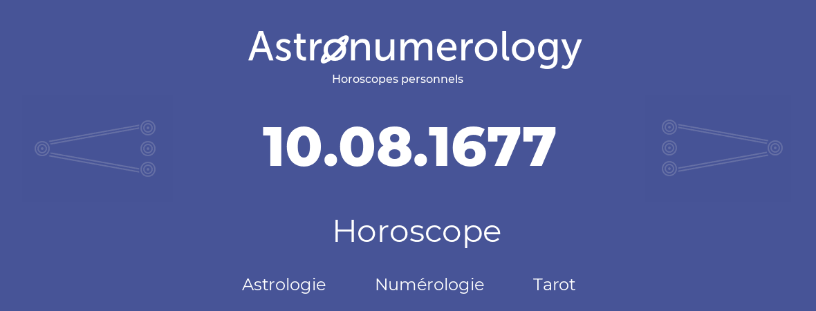 Horoscope pour anniversaire (jour de naissance): 10.08.1677 (10 Août 1677)