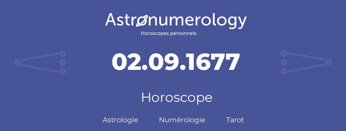 Horoscope pour anniversaire (jour de naissance): 02.09.1677 (2 Septembre 1677)