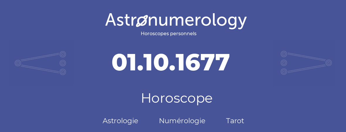 Horoscope pour anniversaire (jour de naissance): 01.10.1677 (1 Octobre 1677)