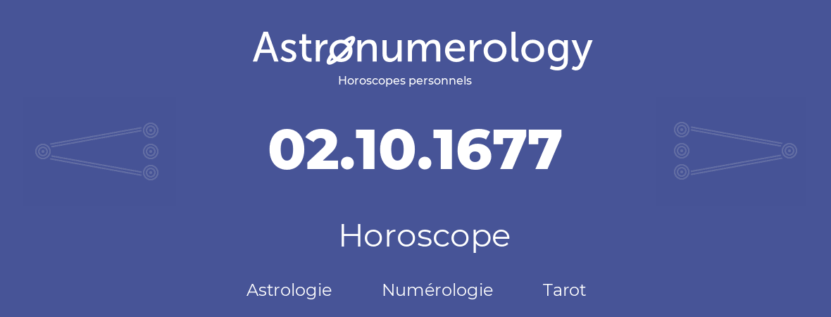 Horoscope pour anniversaire (jour de naissance): 02.10.1677 (2 Octobre 1677)