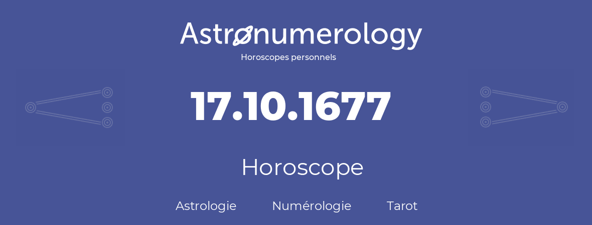 Horoscope pour anniversaire (jour de naissance): 17.10.1677 (17 Octobre 1677)