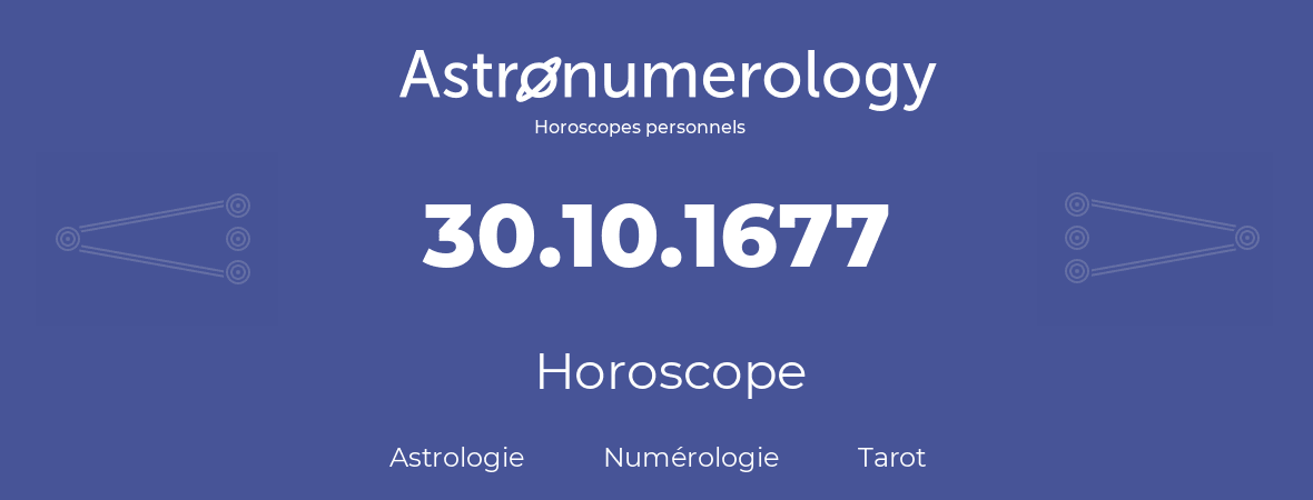 Horoscope pour anniversaire (jour de naissance): 30.10.1677 (30 Octobre 1677)