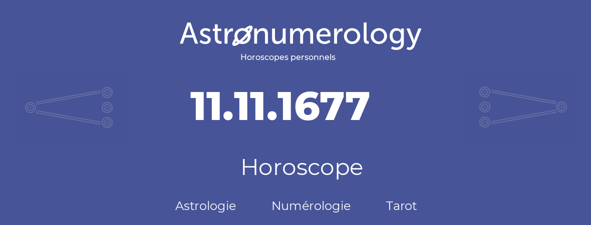 Horoscope pour anniversaire (jour de naissance): 11.11.1677 (11 Novembre 1677)