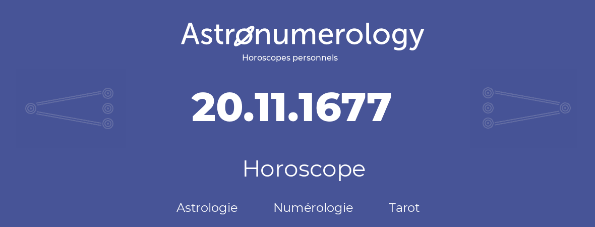 Horoscope pour anniversaire (jour de naissance): 20.11.1677 (20 Novembre 1677)