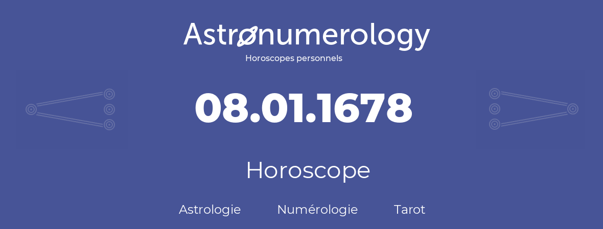 Horoscope pour anniversaire (jour de naissance): 08.01.1678 (8 Janvier 1678)