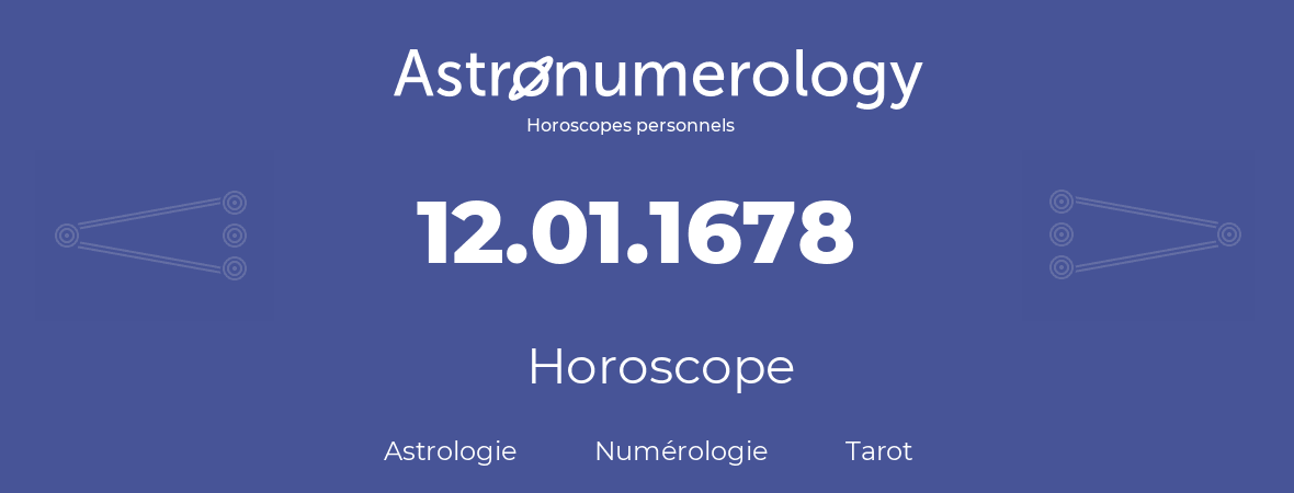 Horoscope pour anniversaire (jour de naissance): 12.01.1678 (12 Janvier 1678)