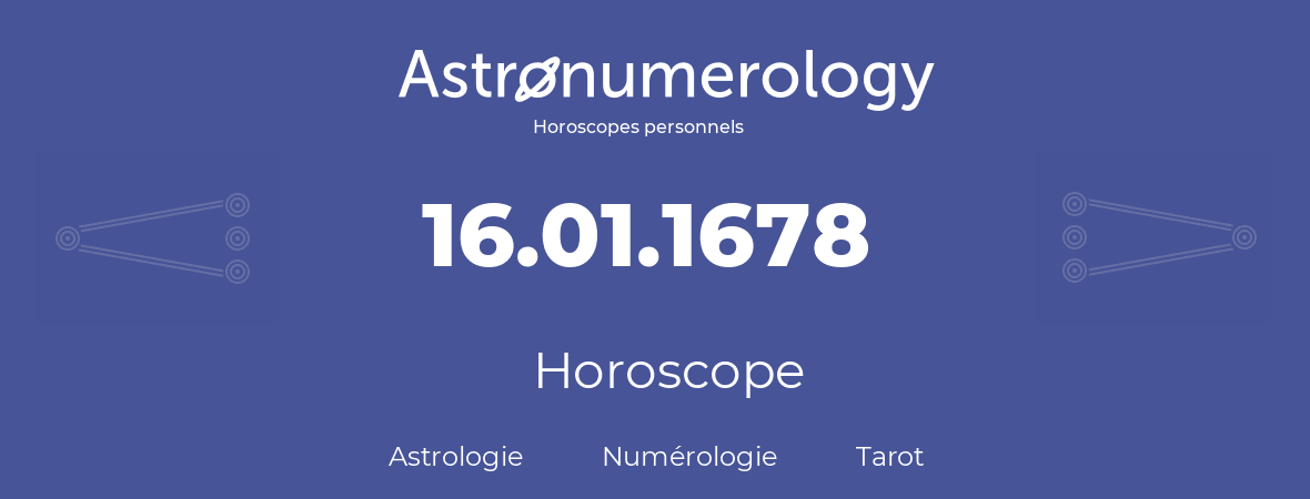 Horoscope pour anniversaire (jour de naissance): 16.01.1678 (16 Janvier 1678)