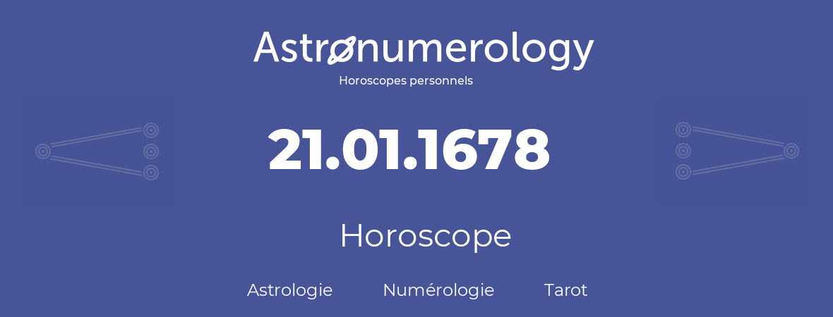 Horoscope pour anniversaire (jour de naissance): 21.01.1678 (21 Janvier 1678)
