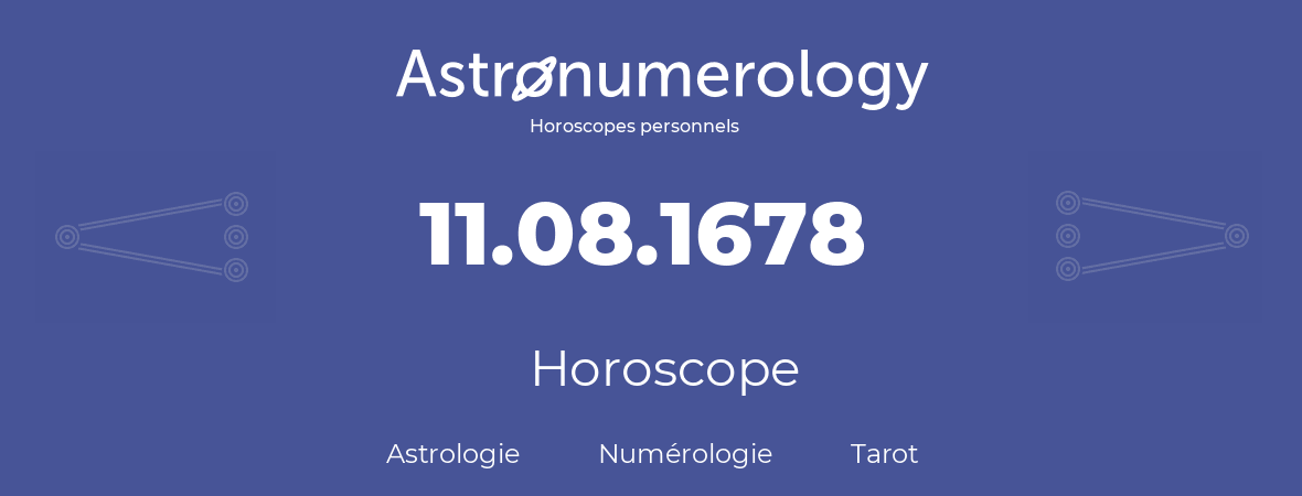 Horoscope pour anniversaire (jour de naissance): 11.08.1678 (11 Août 1678)