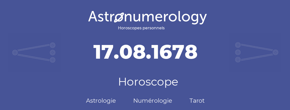 Horoscope pour anniversaire (jour de naissance): 17.08.1678 (17 Août 1678)