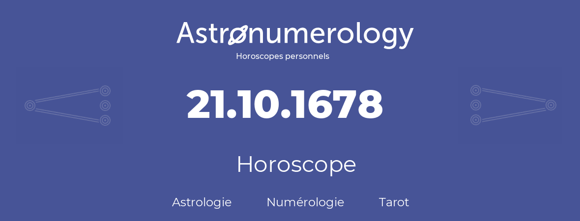 Horoscope pour anniversaire (jour de naissance): 21.10.1678 (21 Octobre 1678)