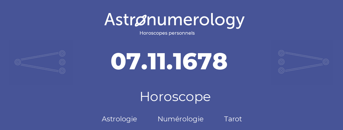 Horoscope pour anniversaire (jour de naissance): 07.11.1678 (7 Novembre 1678)