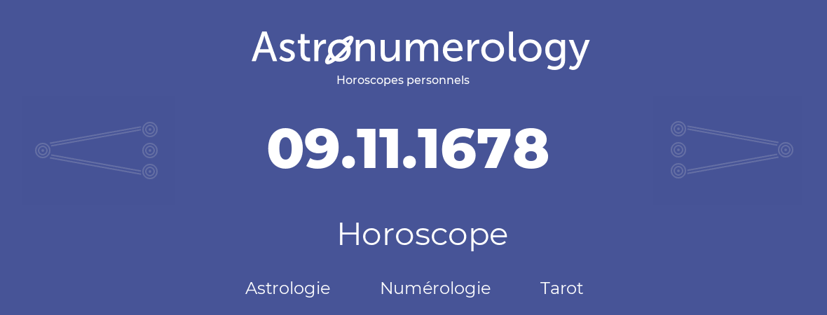Horoscope pour anniversaire (jour de naissance): 09.11.1678 (09 Novembre 1678)