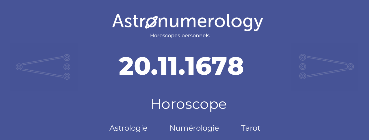 Horoscope pour anniversaire (jour de naissance): 20.11.1678 (20 Novembre 1678)