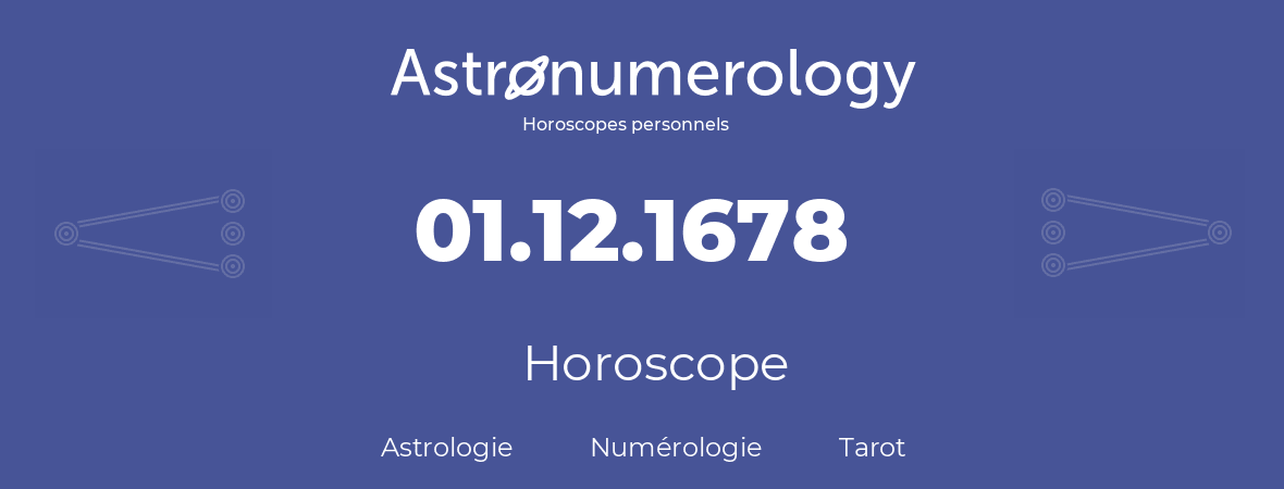 Horoscope pour anniversaire (jour de naissance): 01.12.1678 (01 Décembre 1678)