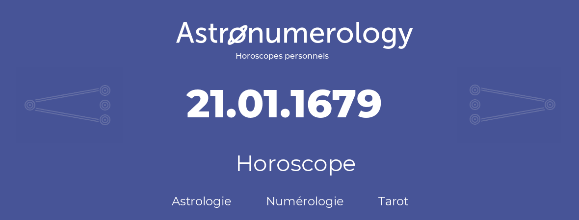 Horoscope pour anniversaire (jour de naissance): 21.01.1679 (21 Janvier 1679)